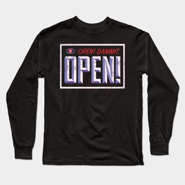 Open! Dammit! Long Sleeve T-Shirt by dann